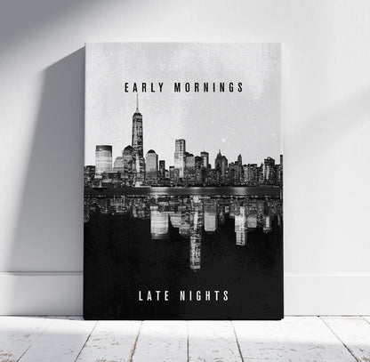 Early Mornings Late Nights